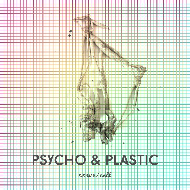 Psycho & Plastic - Nerve:Cell cover art